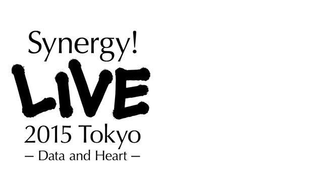 Synergy LIVE 2015 Tokyo - Data and Heart -